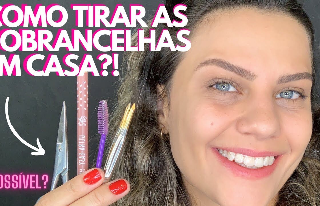 COMO TIRAR SOBRANCELHA SOZINHA EM CASA ? PASSO A PASSO
