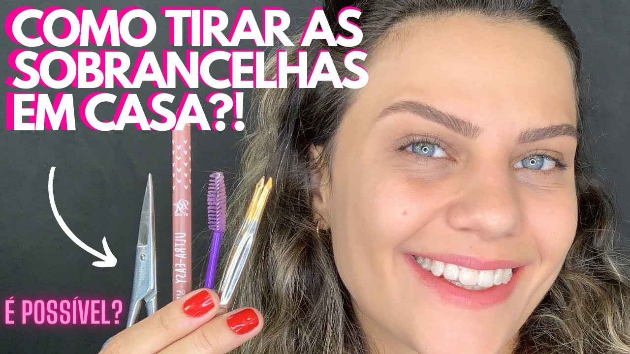 COMO TIRAR SOBRANCELHA SOZINHA EM CASA ? PASSO A PASSO
