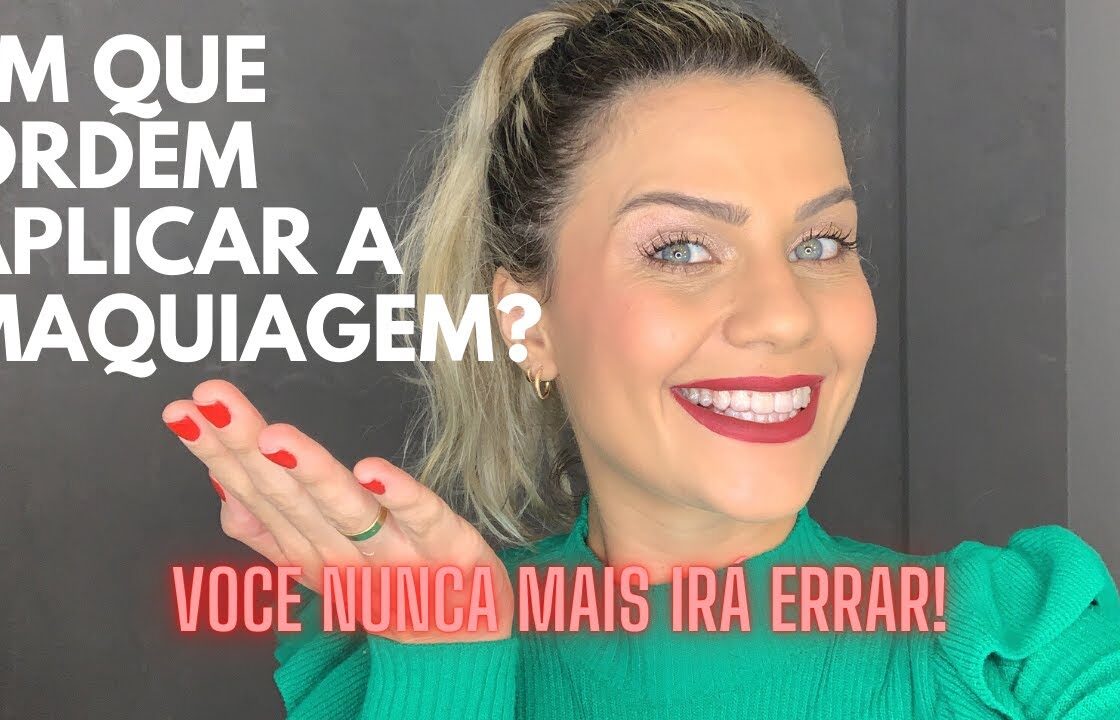 EM QUE ORDEM APLICAR A MAKE? - PASSO A PASSO PRÁTICO para uma MAKE COMPLETINHA e BÁSICA