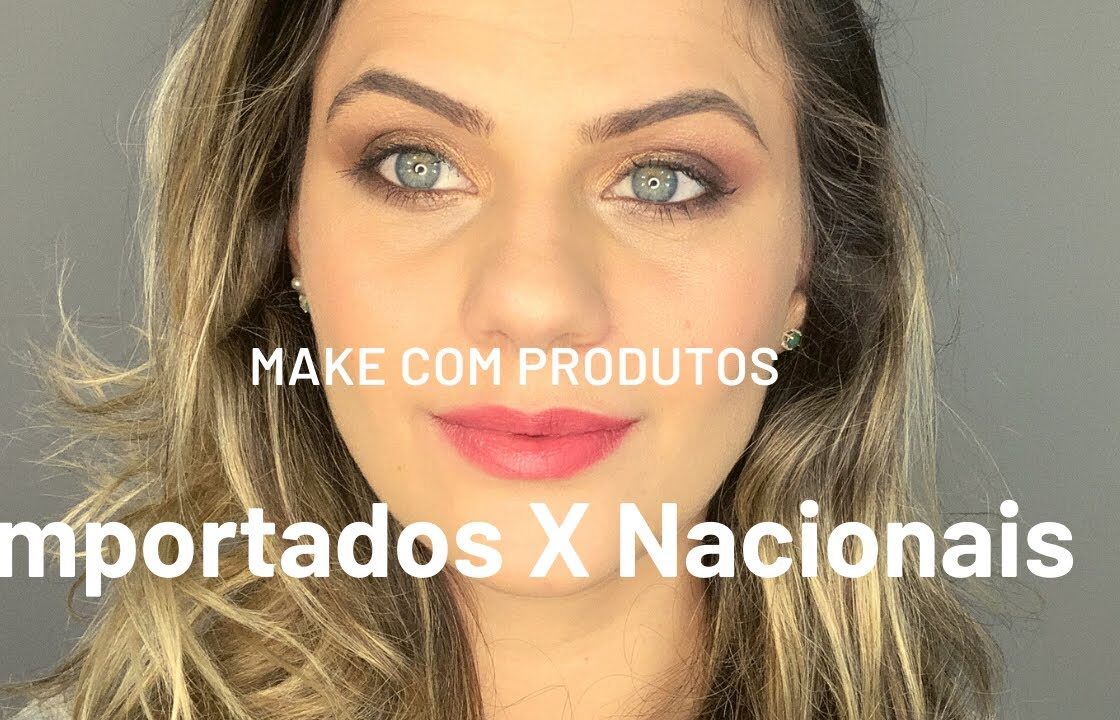 MAKE COM PRODUTOS NACIONAIS E IMPORTADOS !! [ PRECISO MESMO GASTAR MUITO PARA TER MAKES BOAS ?? ]