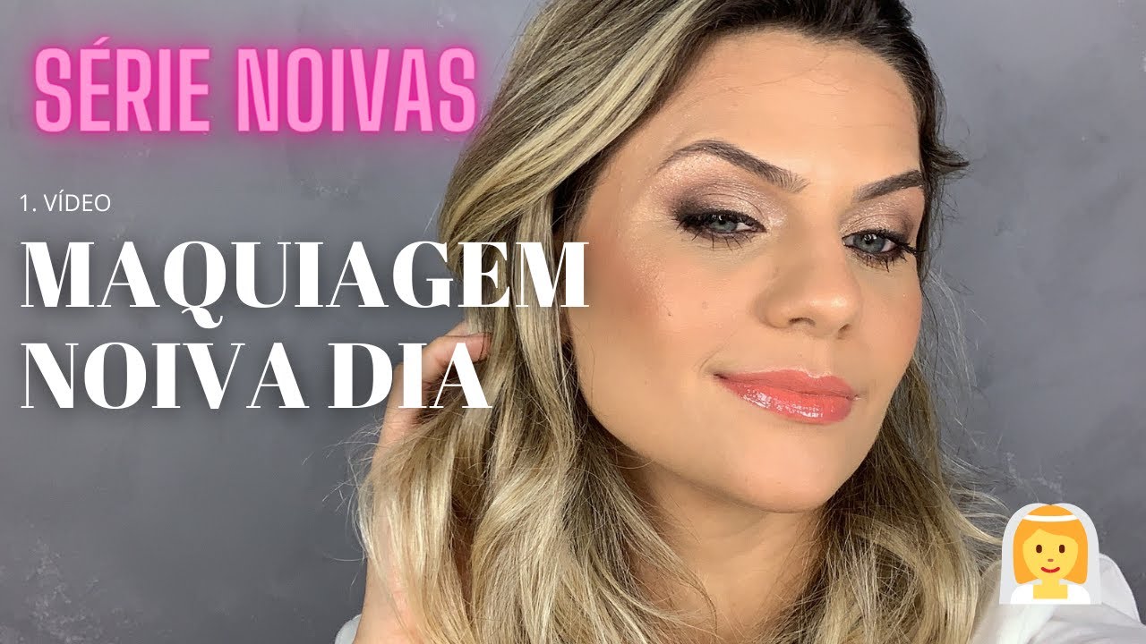 MAQUIAGEM NOIVA DIA - INSPIRAÇÃO MAKE DE NOIVA PARA O DIA