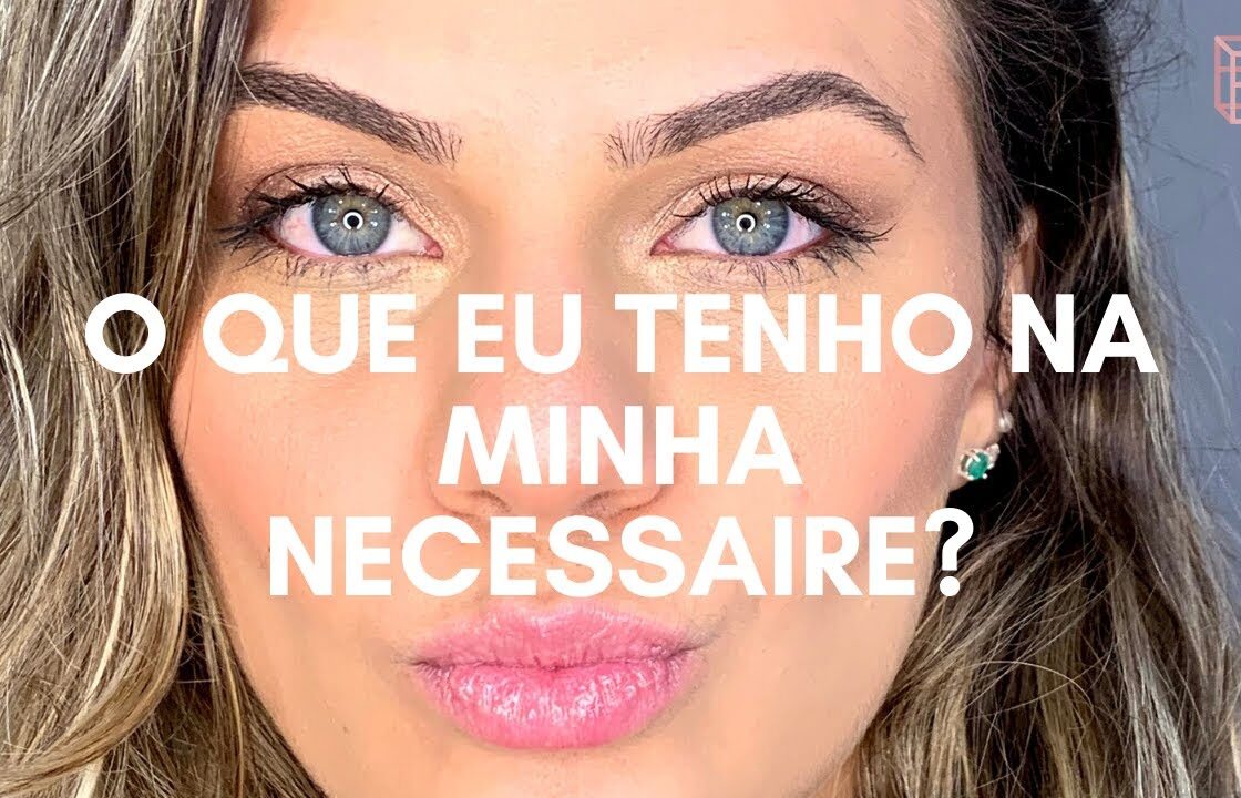 O QUE EU TENHO NA MINHA NECESSAIRE ?! SUGESTÃO DE MAKES PARA O SEU DIA A DIA