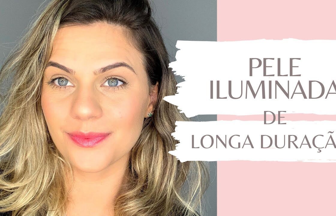 PELE ILUMINADA DE LONGA DURAÇÃO [ MAQUIAGEM PARA O DIA A DIA ]