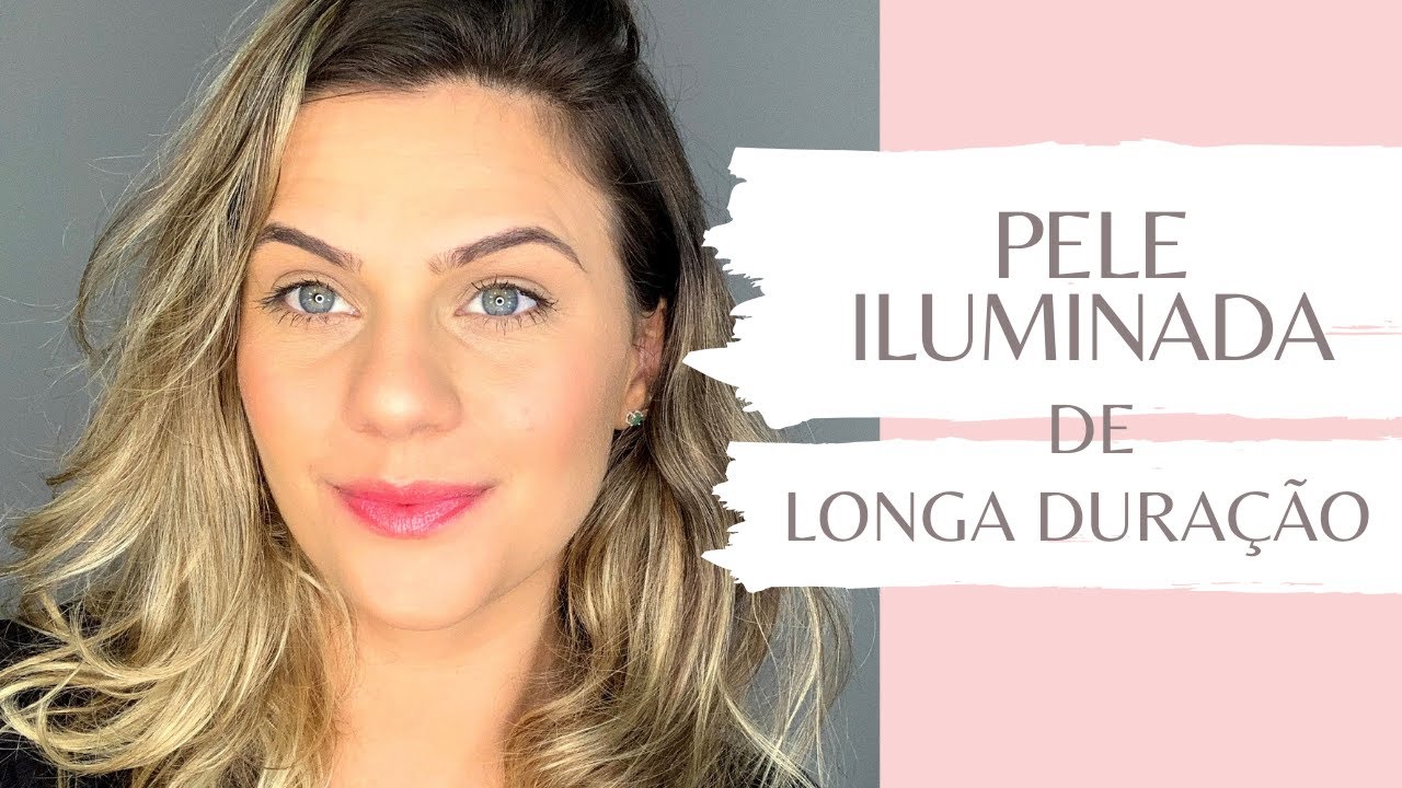 PELE ILUMINADA DE LONGA DURAÇÃO [ MAQUIAGEM PARA O DIA A DIA ]