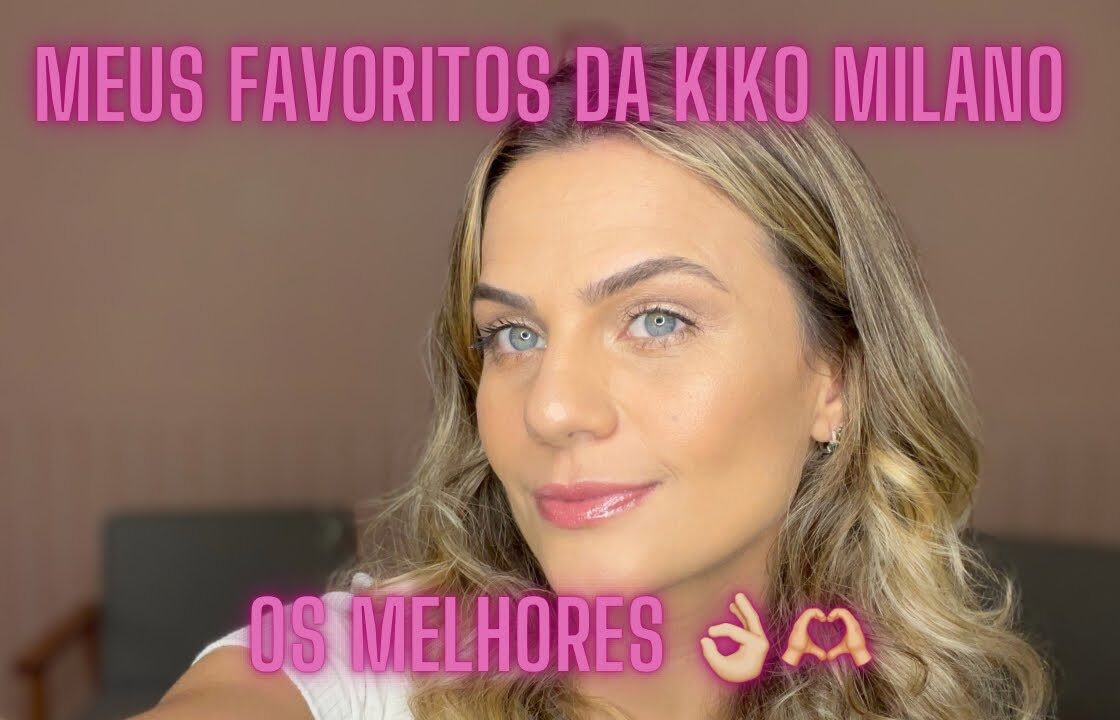 MEUS FAVORITOS DA KIKO MILANO | MAQUIAGEM FEITA COM OS PRODUTOS