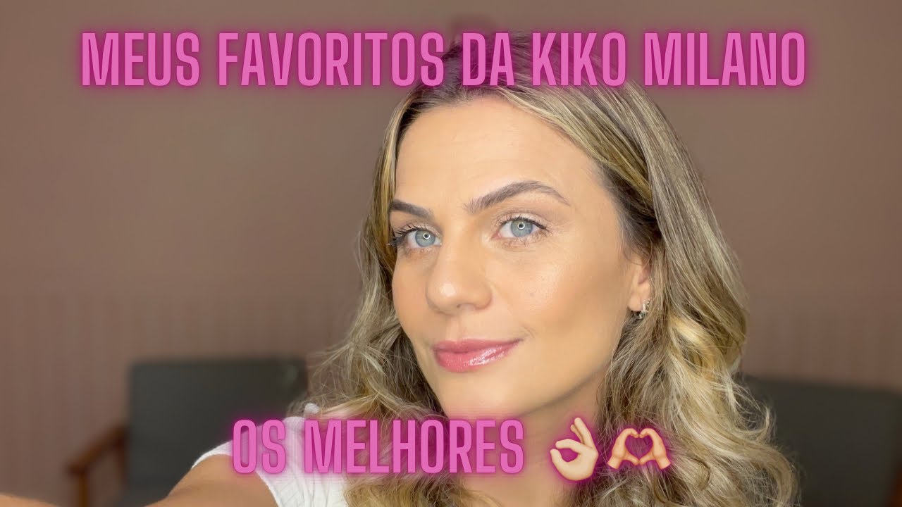 MEUS FAVORITOS DA KIKO MILANO | MAQUIAGEM FEITA COM OS PRODUTOS